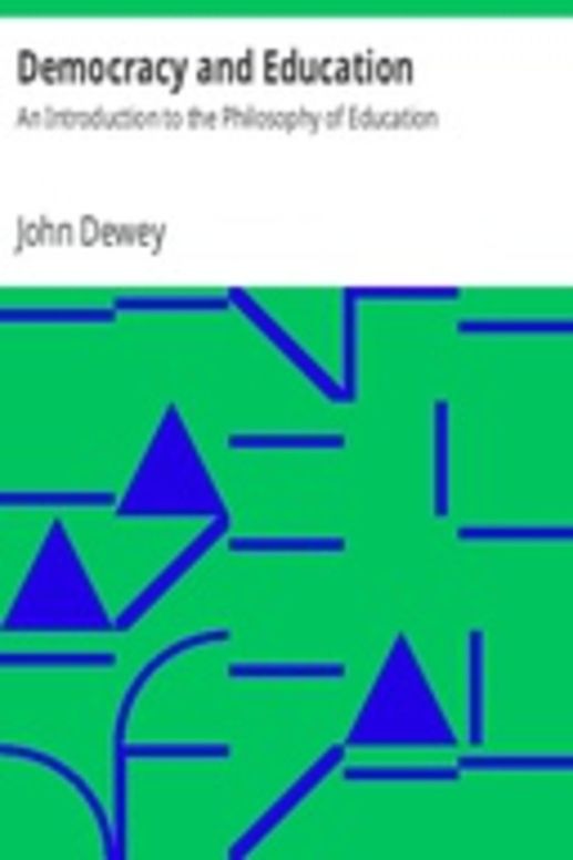 Democracy and Education: An Introduction to the Philosophy of Education