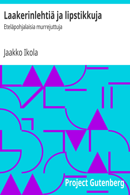 Laakerinlehtiä ja lipstikkuja: Eteläpohjalaisia murrejuttuja