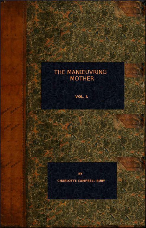 The Manoeuvring Mother
Vol. I.