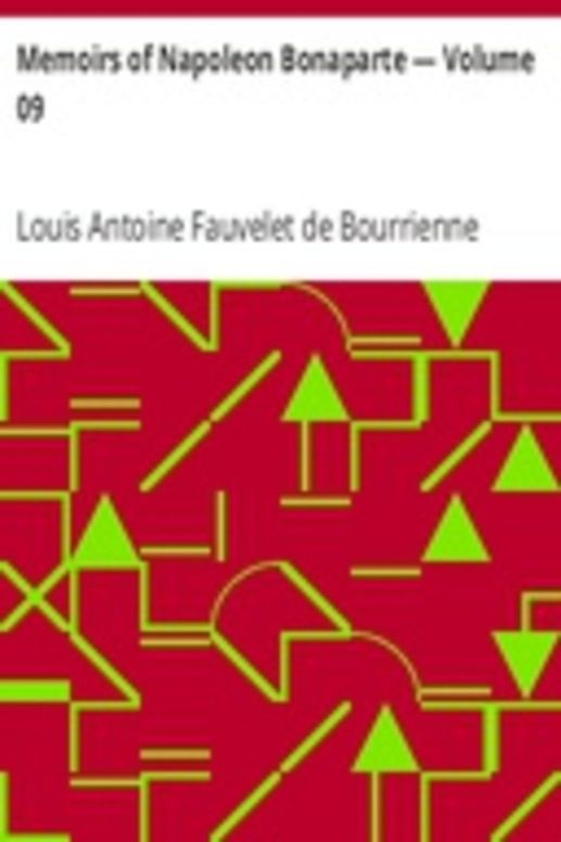 Memoirs of Napoleon Bonaparte — Volume 09
