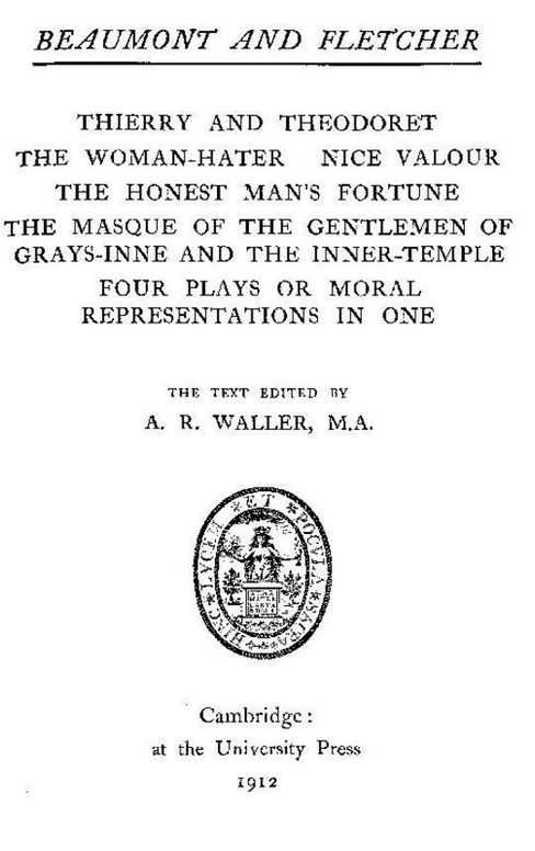 Beaumont & Fletcher's Works (10 of 10) Thierry and Theodoret; The Woman-Hater; Nice Valour; The Honest Man's Fortune; The Masque of the Gentlemen; Four Plays in One