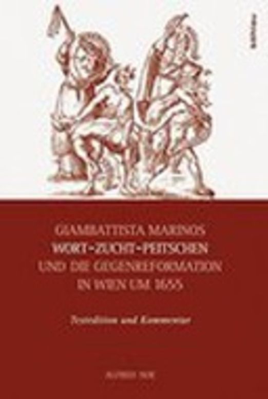 Giambattista Marinos Wort-Zucht-Peitschen und die Gegenreformation in Wien um 1655