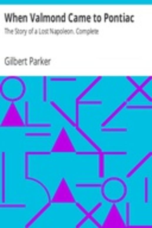 When Valmond Came to Pontiac: The Story of a Lost Napoleon. Complete