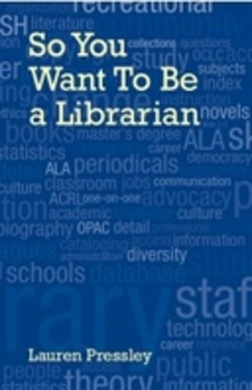 So You Want to Be a Librarian