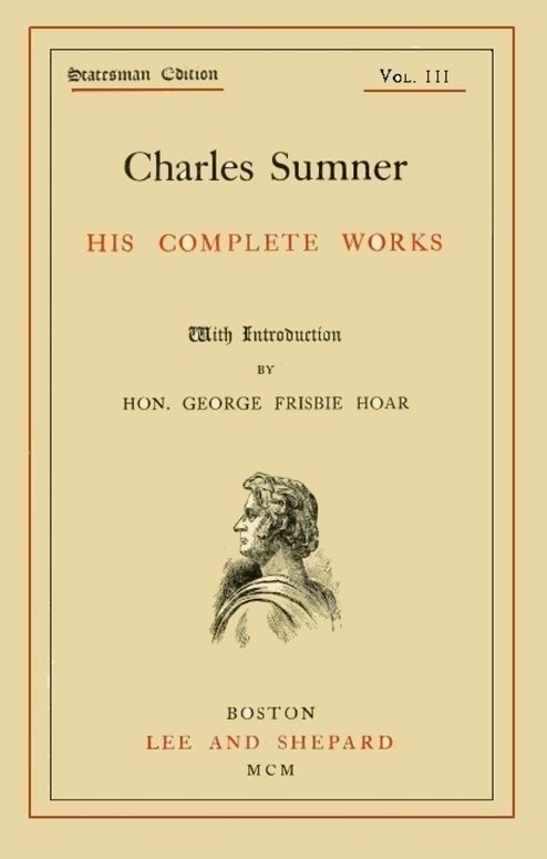 Charles Sumner; His Complete Works, Volume 3 (of 20)