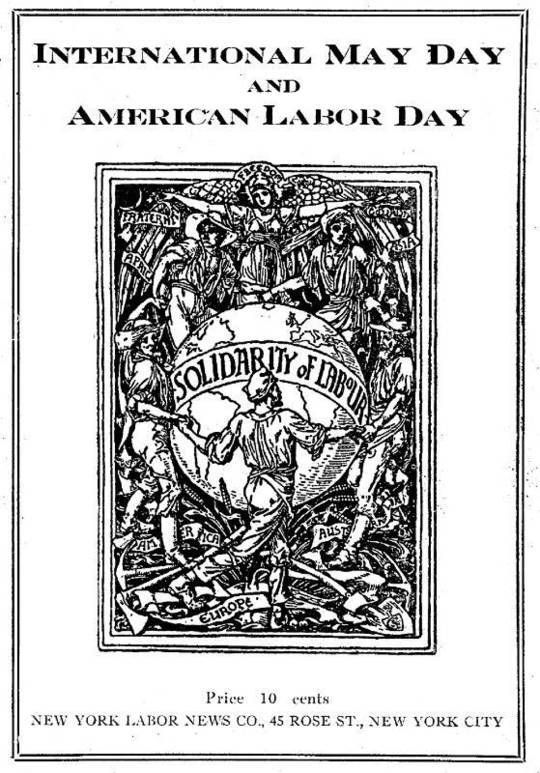 International May Day and American Labor Day
A Holiday Expressing Working Class Emancipation Versus a
Holiday Exalting Labor's Chains