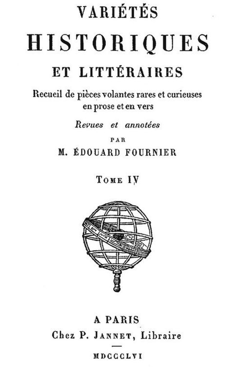 Variétés Historiques et Littéraires, Tome IV (of 10) Recueil de pièces volantes rares et curieuses en prose et en vers