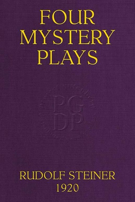 Four Mystery Plays
The Portal of Initiation - The Soul's Probation - The
Guardian of the Threshold - The Soul's Awakening