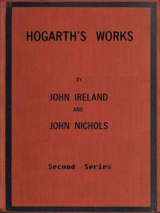 Hogarth's Works, Volume 2 (of 3) With life and anecdotal descriptions of his pictures