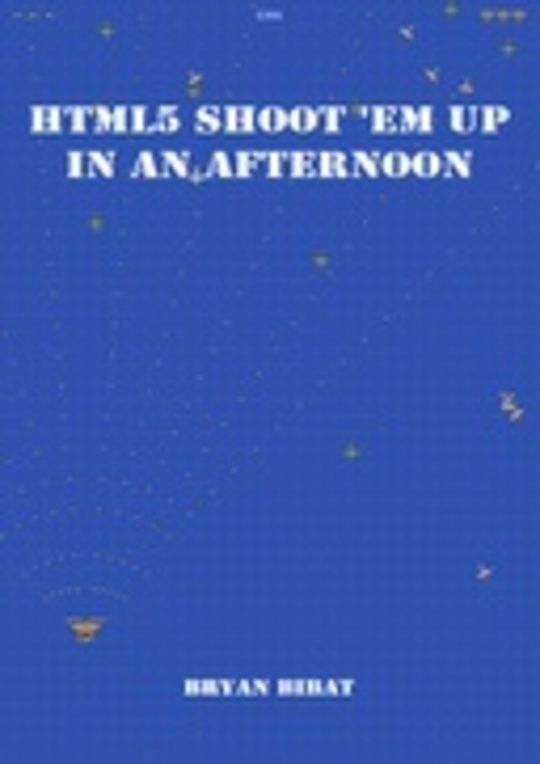 HTML 5 Shoot ’em Up in an Afternoon