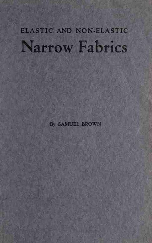 Elastic and non-elastic narrow fabrics: and a chapter on narrow fabrics made on knitting machines