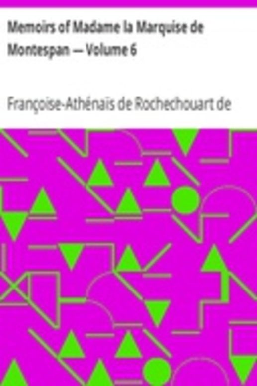 Memoirs of Madame la Marquise de Montespan — Volume 6