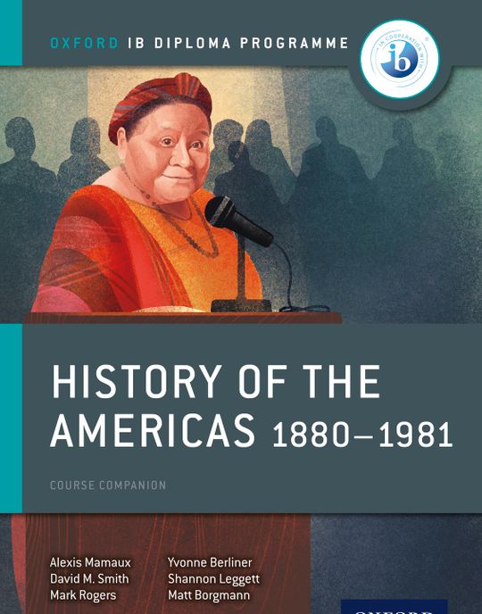 Oxford IB Diploma Programme: History of the Americas 1880-1981 Course Companion