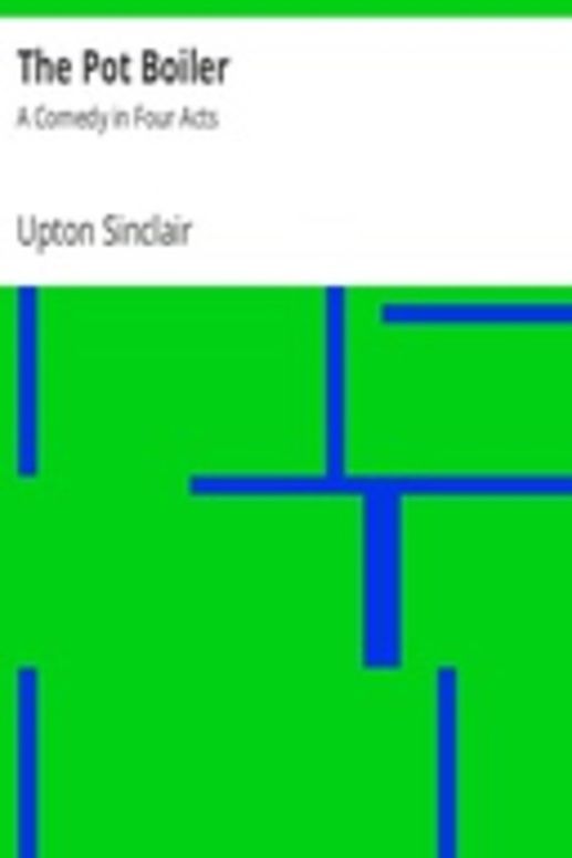 The Pot Boiler: A Comedy in Four Acts