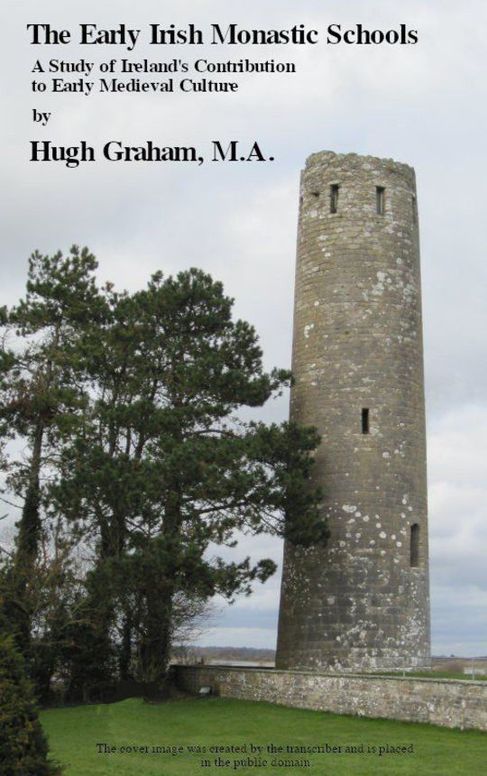 The Early Irish Monastic Schools / A study of Ireland's contribution to early medieval culture