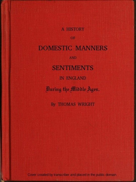 A History of Domestic Manners and Sentiments in England During the Middle Ages