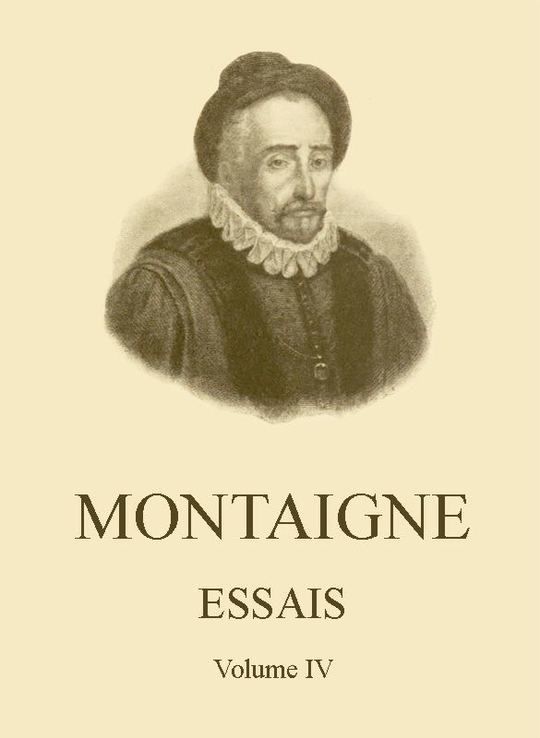 Essais de Montaigne, Volume IV
(Self-édition)