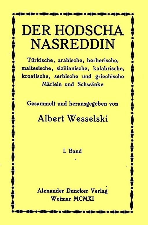 Der Hodscha Nasreddin I. Band
Türkische, arabische, berberische, maltesische,
sizilianische, kalabrische, kroatische, serbische und
griechische Märlein und