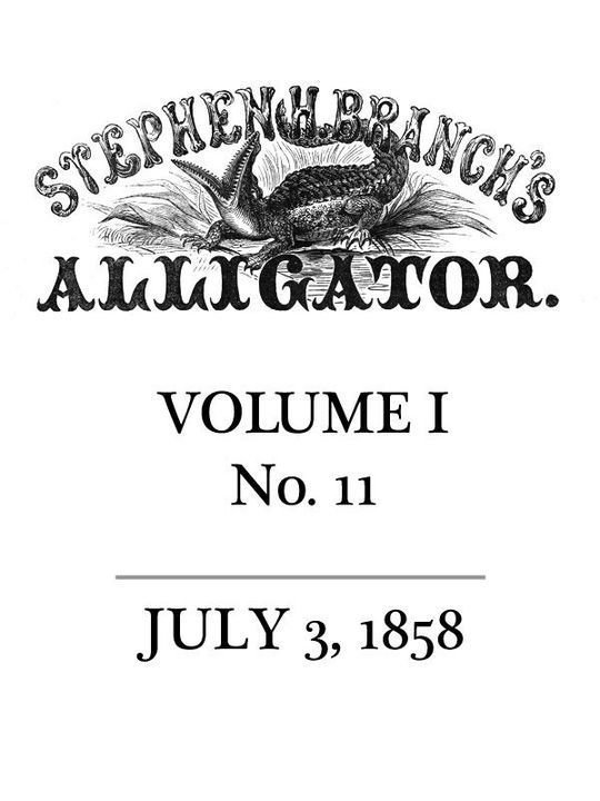 Stephen H. Branch's Alligator Vol. 1 no. 11, July 3, 1858