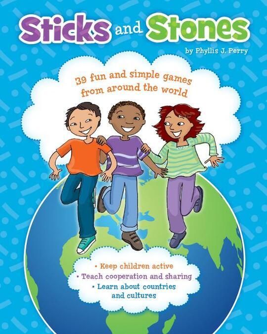 Sticks and Stones: 39 Fun and Simple Games From Around the World