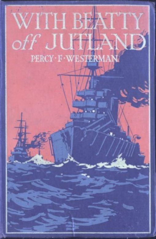 With Beatty off Jutland: A Romance of the Great Sea Fight