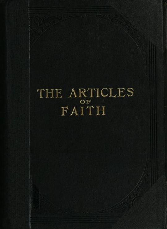 The Articles of Faith A Series of Lectures on the Principal Doctrines of the Church of Jesus Christ of Latter-Day Saints