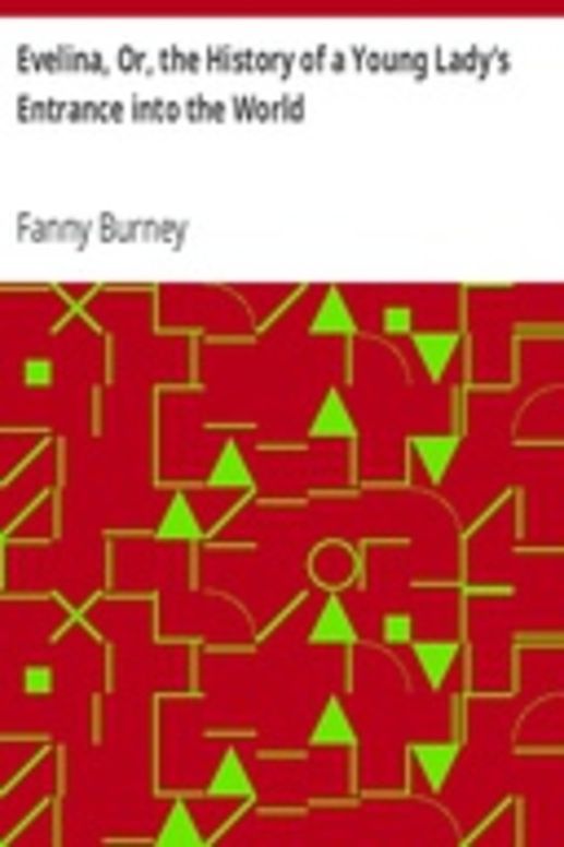 Evelina, Or, the History of a Young Lady's Entrance into the World