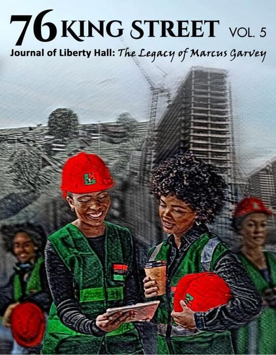 76 King Street journal vol. 5 . The Journal of Liberty Hall: The Legacy of Marcus Garvey