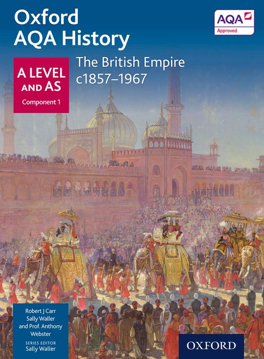 Oxford AQA History: A Level and AS Component 1: The British Empire c1857-1967