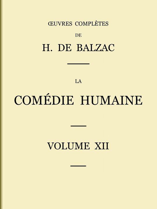 La Comédie humaine - Volume 12 -- Scènes de la vie parisienne et scènes de la vie politique