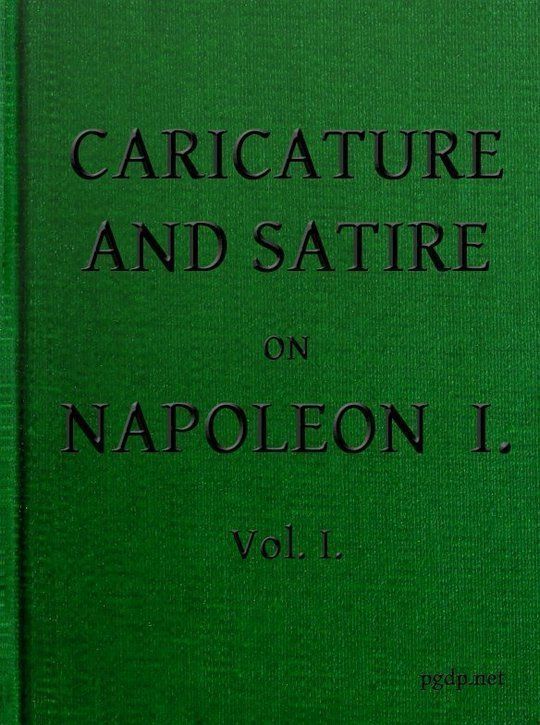 English Caricature and Satire on Napoleon I. Volume I (of 2)