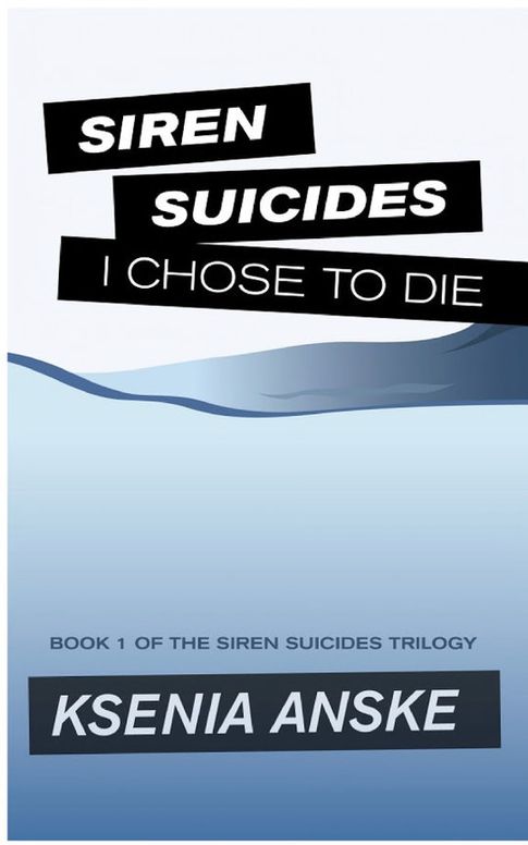 I Chose to Die (Siren Suicides, Book 1)