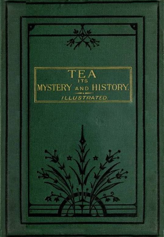 Tea
Its Mystery and History