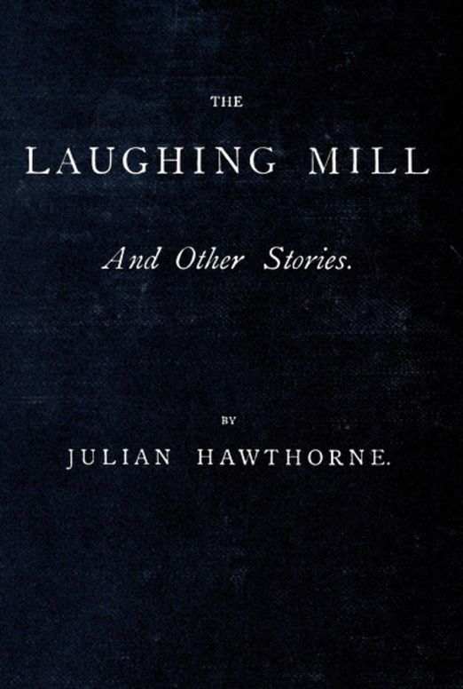 The Laughing Mill and Other Stories The Laughing Mill—Calbot's Rival—Mrs. Gainsborough's Diamonds—The Christmas Guest. A Myth