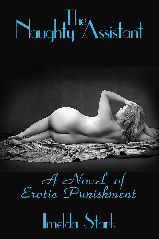 The Naughty Assistant: A Novel of Erotic Punishment