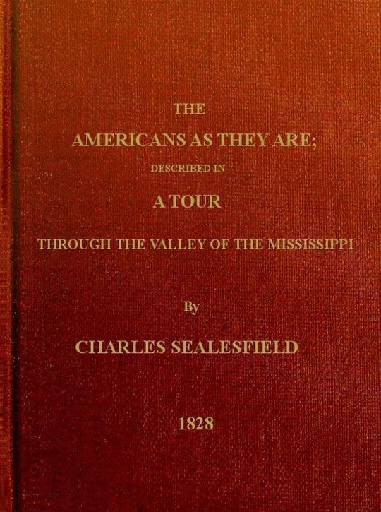 The Americans as They Are Described in a tour through the valley of the Mississippi