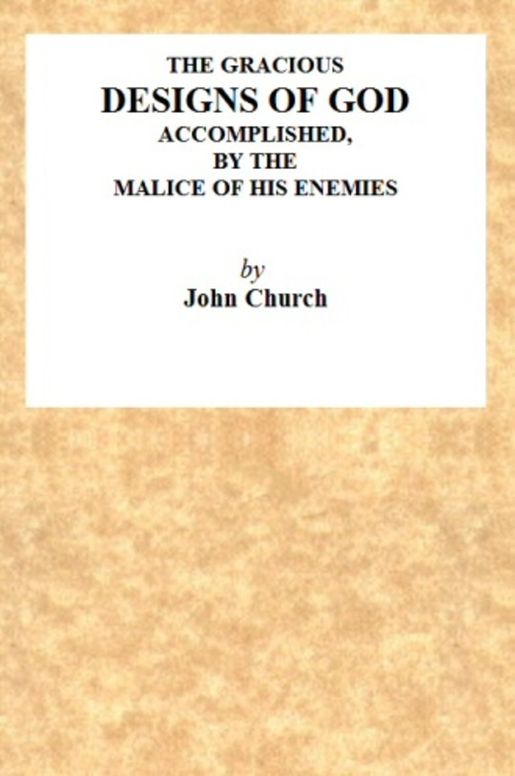 The Gracious Designs of God
accomplished by the malice of His enemies