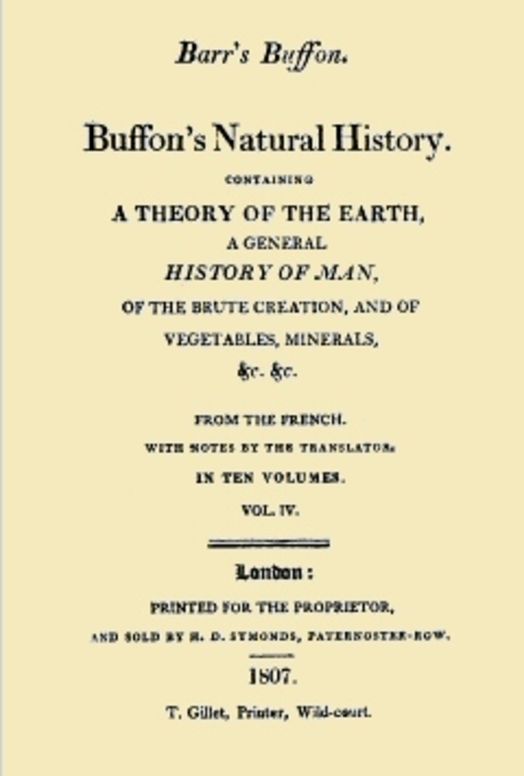 Buffon's Natural History. Volume IV (of 10) Containing a Theory of the Earth, a General History of Man, of the Brute Creation, and of Vegetables, Minerals, &c. &c