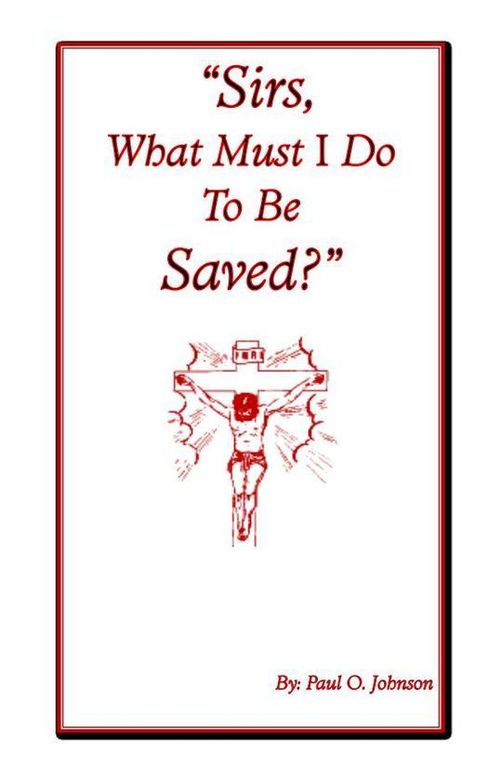 Sirs, what must I do to be saved
