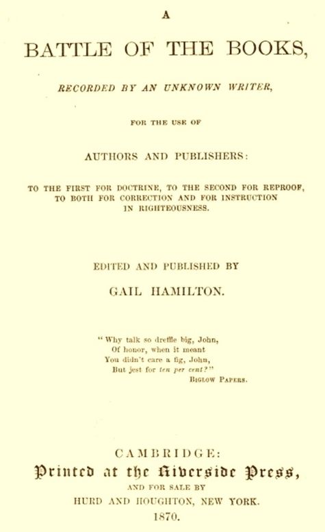 A Battle of the Books, recorded by an unknown writer for the use of authors and publishers
To the first for doctrine, to the second for reproof, to
both for correction and for instruction in righteousness