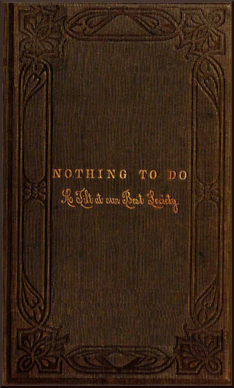 Nothing to Do
A Tilt at Our Best Society