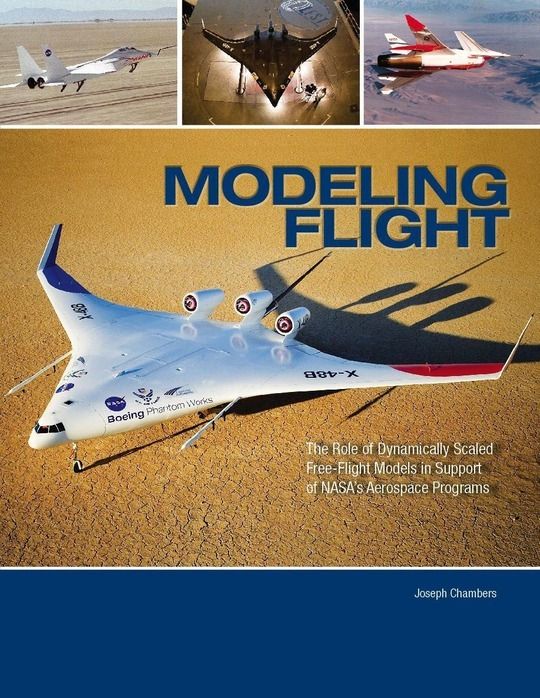 Modeling Flight: The Role of Dynamically Scaled Free-Flight Models in Support of NASA's Aerospace Programs