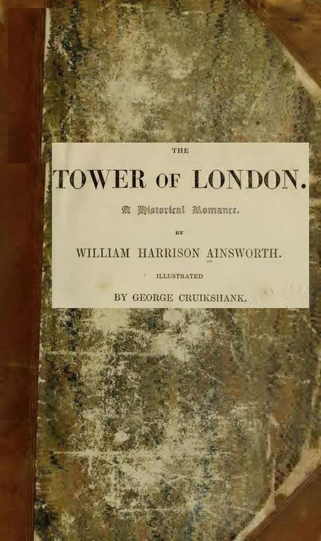 The Tower of London A Historical Romance, Illustrated