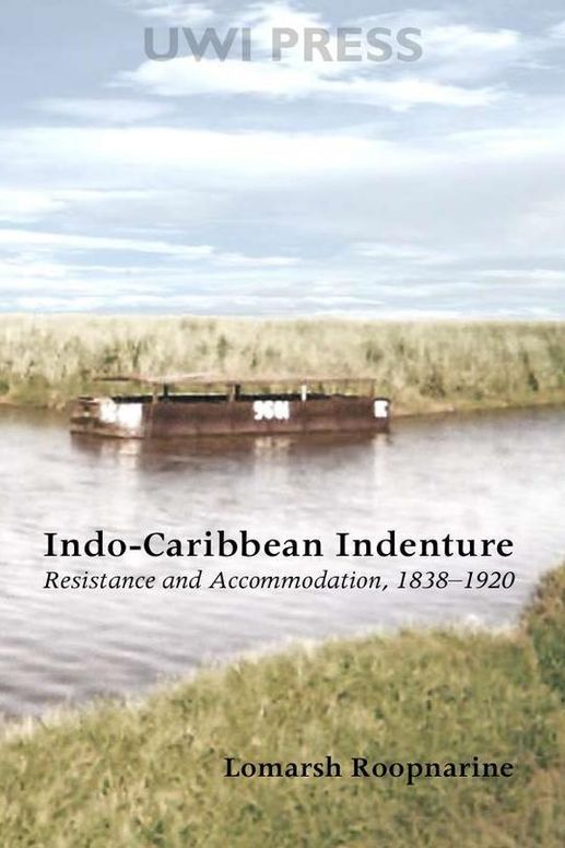 Indo-Caribbean Indenture: Resistance and Accommodation, 1838-1920