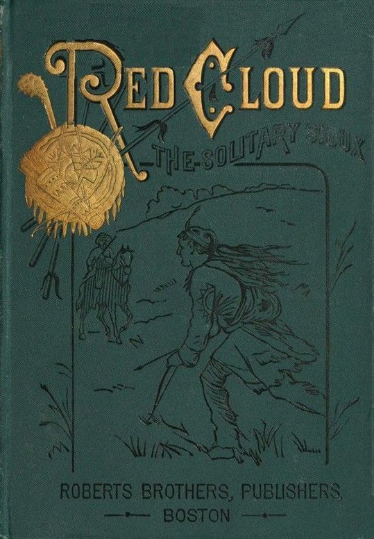 Red Cloud, The Solitary Sioux
A Story of the Great Plains
