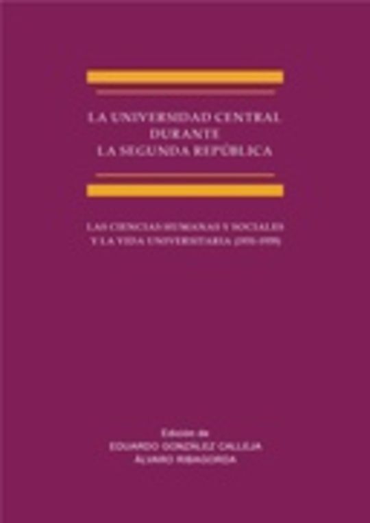 La Universidad Central durante la Segunda República: Las Ciencias Humanas y Sociales y la vida universitaria
