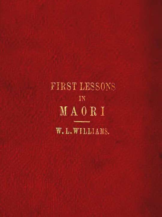 First Lessons in the Maori Language with a short vocabulary