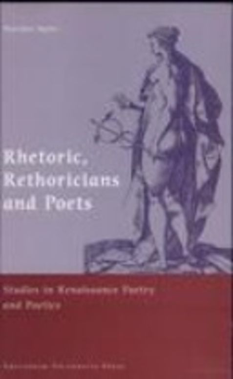Rhetoric, Rhetoricians, and Poets