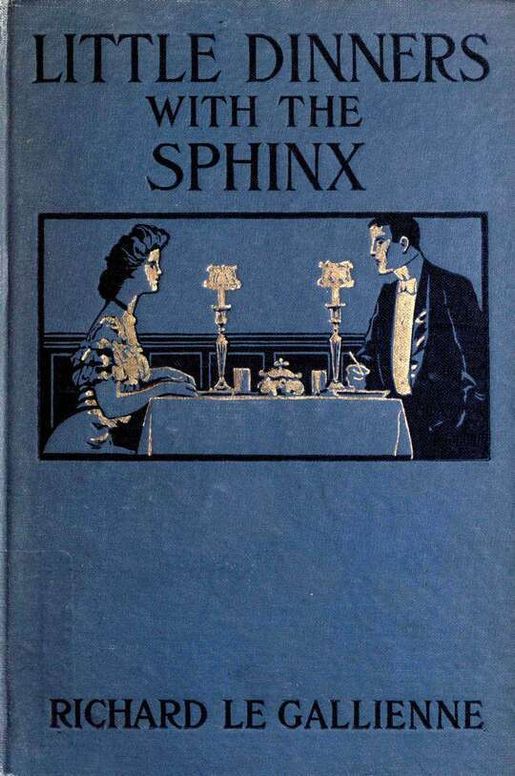 Little Dinners With the Sphinx
and Other Prose Fancies