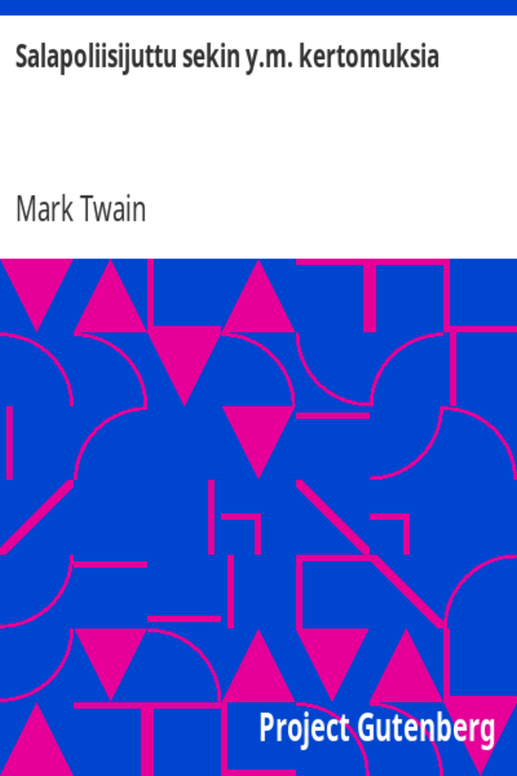 Salapoliisijuttu sekin y.m. kertomuksia